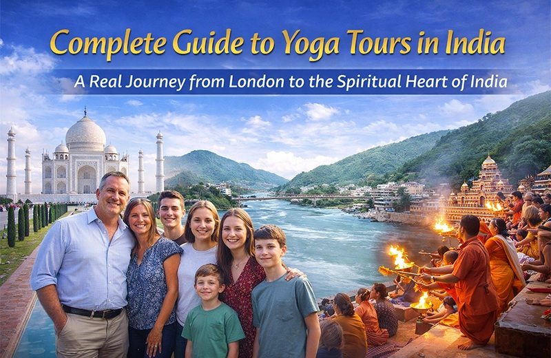 Complete Guide to Yoga Tours in India Mr. John Smith and his family from London